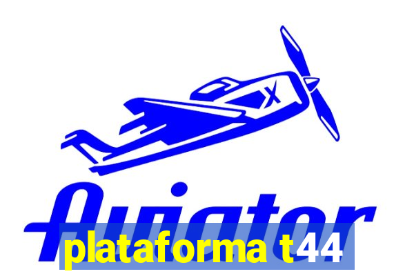 plataforma t44